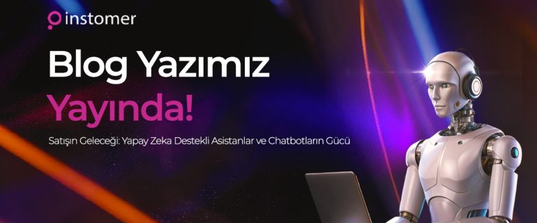 satisin-gelecegi-yapay-zeka-destekli-asistanlar-chatbotlarin-gucu