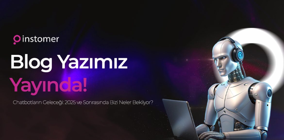 chatbotlarin-gelecegi-2025-sonrasinda-bizi-neler-bekliyor